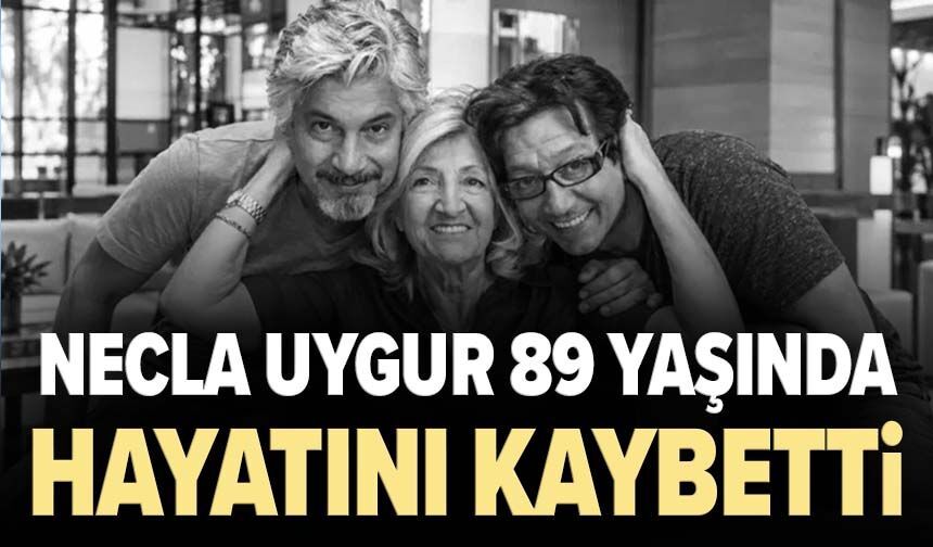 Uygur ailesinin acı günü: Necla Uygur 89 yaşında hayatını kaybetti