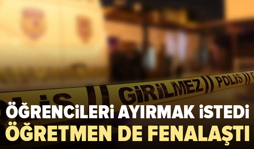 Öğrenci kavgası büyüdü: Hizmetli darbedildi