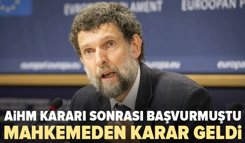 Osman Kavala dosyasında yeni karar: Talebi reddedildi