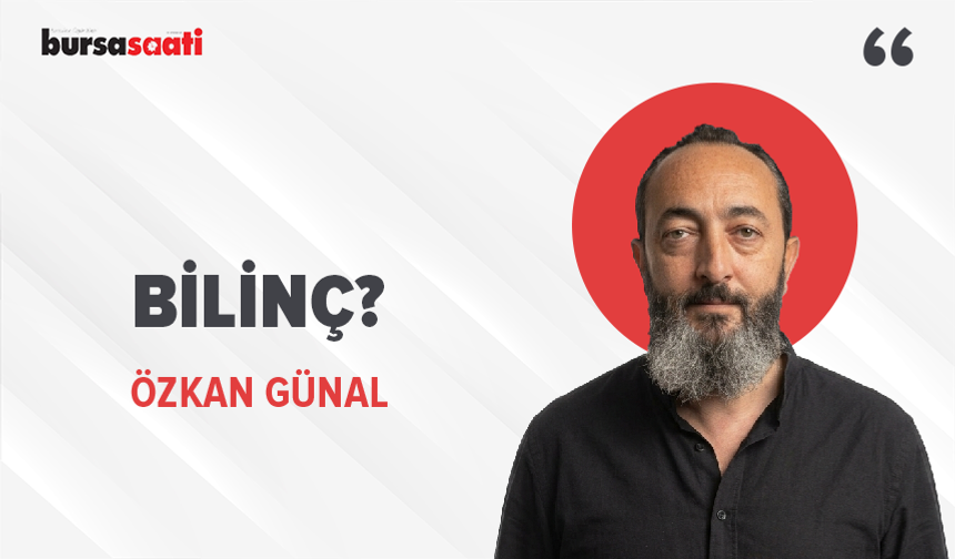 Bilinç?