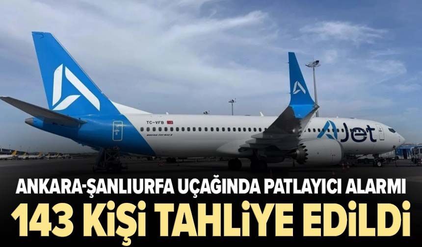 Ankara-Şanlıurfa uçağında patlayıcı alarmı! 143 kişi tahliye edildi