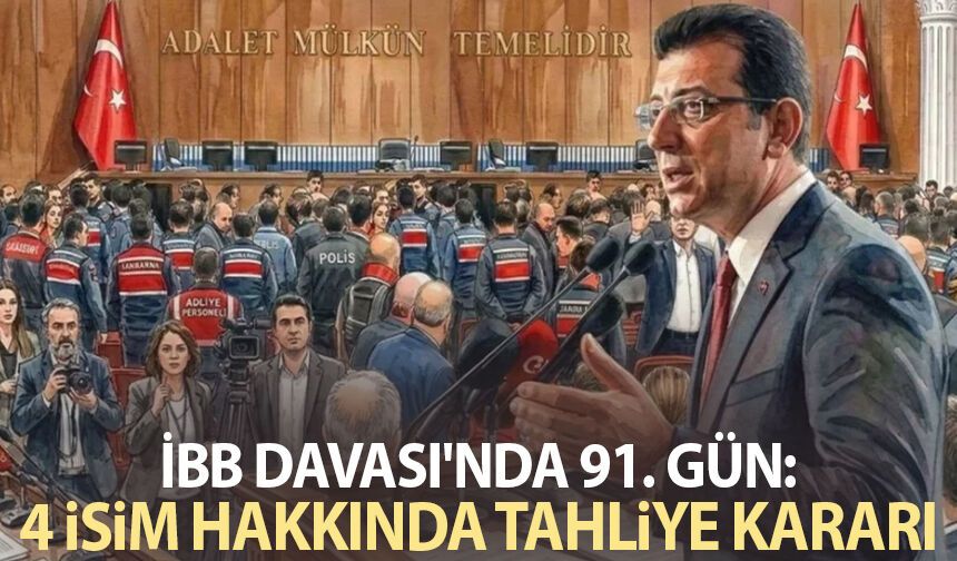 İBB Davası'nda 91. gün: 4 isim hakkında tahliye kararı