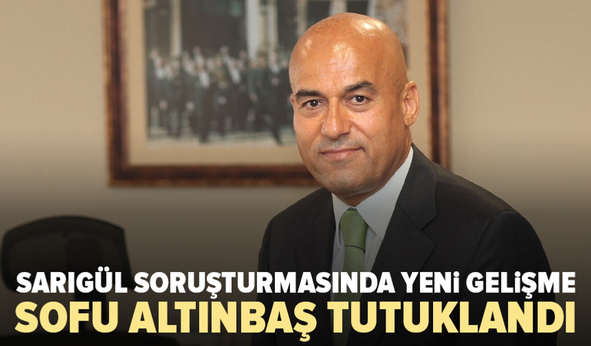 Sarıgül soruşturmasında yeni gelişme: Sofu Altınbaş tutuklandı