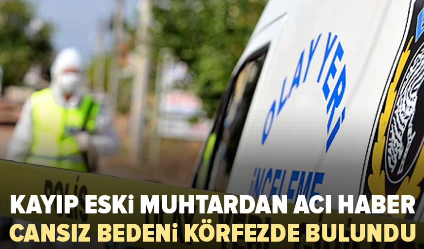 Sel sularına kapılan eski muhtardan acı haber