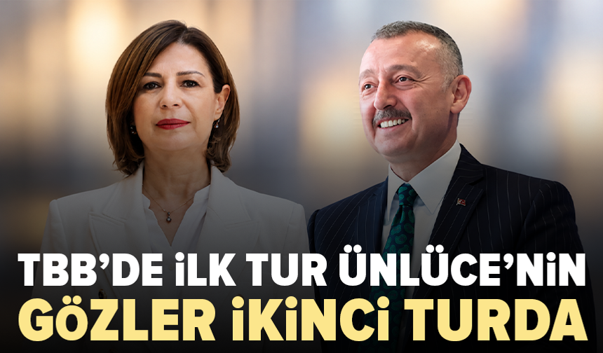 TBB seçiminde ilk tur Ünlüce’nin: Yarış ikinci tura kaldı