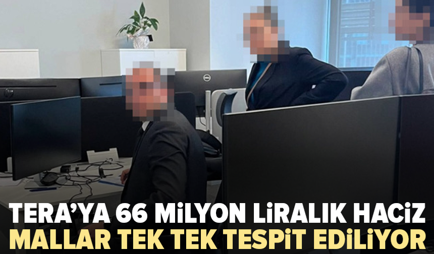 Tera Holding’e haciz: 66 milyon liralık işlem başlatıldı