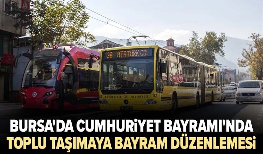 Bursa'da Cumhuriyet Bayramı'nda toplu taşımaya bayram düzenlemesi