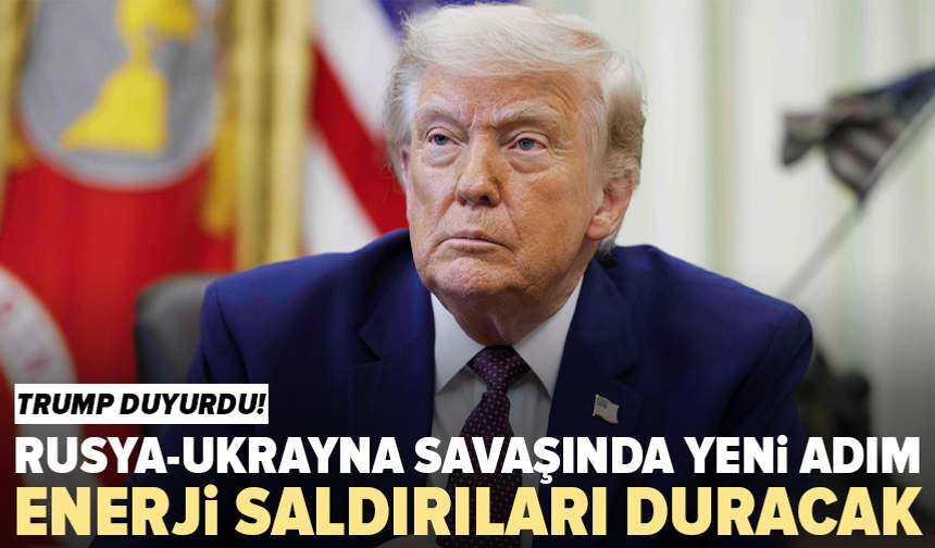 Trump duyurdu: Rusya ile Ukrayna arasında enerji ateşkesi