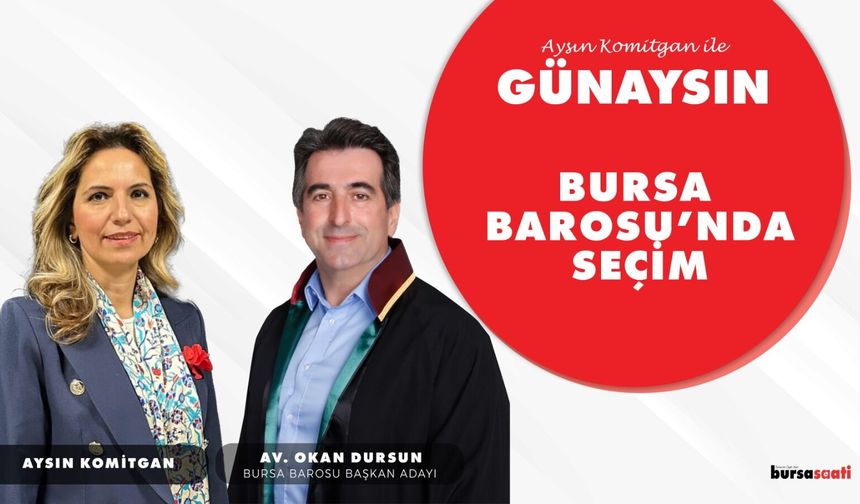 Aysın Komitgan ile Günaysın | BURSA BAROSU'NDA SEÇİM | Av. Okan Dursun - Bursa Barosu Başkan Adayı
