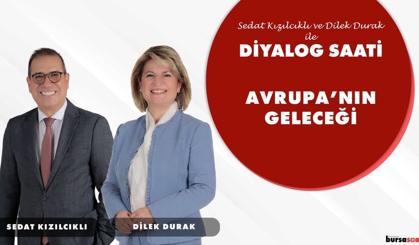 Avrupa'nın Geleceği Tartışılıyor | Diyalog Saati | Sedat Kızılcıklı, Dilek Durak