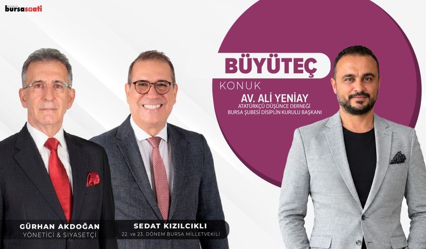 Gürhan Akdoğan, Sedat Kızılcıklı ile Büyüteç | Av. Ali Yeniay - ADD Bursa Şubesi Disiplin Kurulu Bşk.