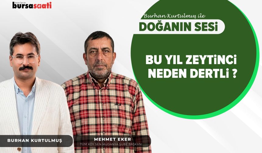 Bu Yıl Zeytinci Neden Dertli I Burhan Kurtulmuş ile Doğanın Sesi Mehmet Eker